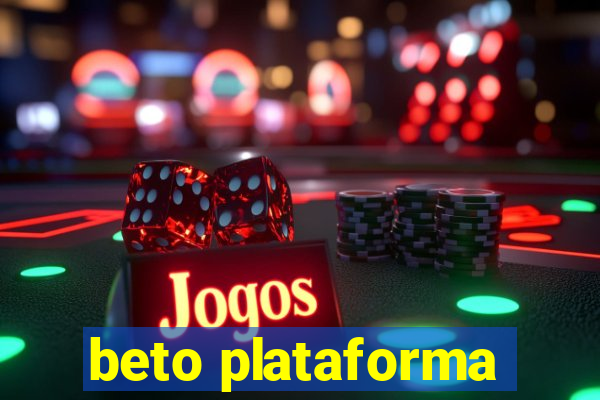 beto plataforma